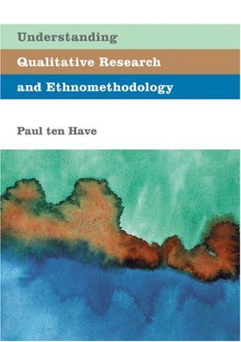 Understanding Qualitative Research And Ethnomethodology 1st Edition Paul Ten Have