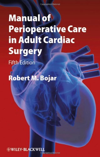 Manual Of Perioperative Care In Adult Cardiac Surgeryfifth Edition 5th Edition Robert M Bojar