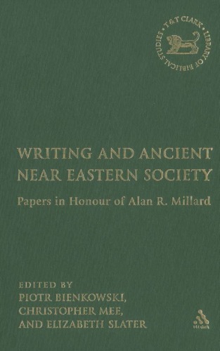 Writing And Ancient Near East Society Essays In Honor Of Alan Millard Jsot Supplement Series Piotr Bienkowski Eds Christopher B Mee Eds Elizabeth A Slater Eds