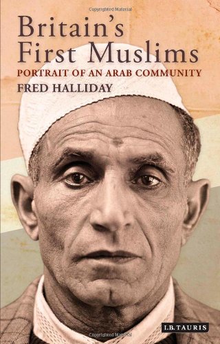 Britains First Muslims Portrait Of An Arab Community New Fred Halliday