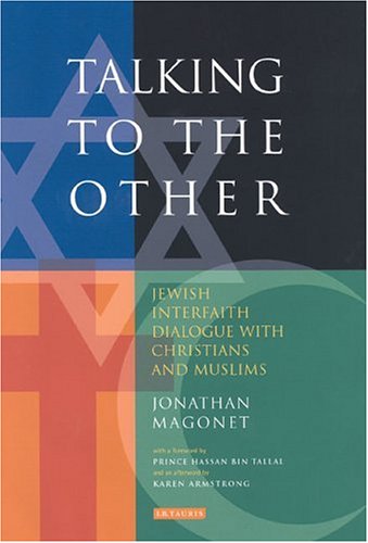 Talking To The Other Jewish Interfaith Dialogue With Christians And Muslims Jonathan Magonet
