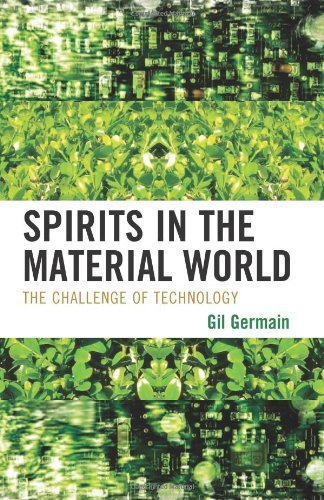 Spirits In The Material World The Challenge Of Technology Gil Germain