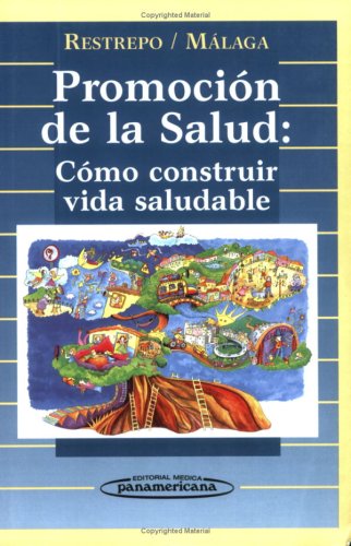 Promocion De La Salud Como Construir Vida Saludable 1st Edition Helena E Restrepo Y Hernan Malaga