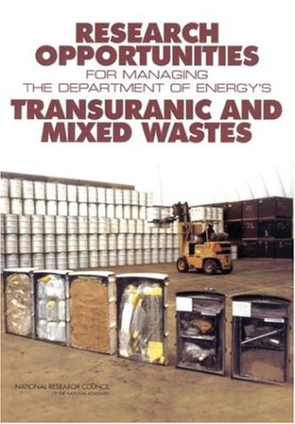 Research Opportunities For Managing The Department Of Energys Transuranic And Mixed Wastes National Research Council