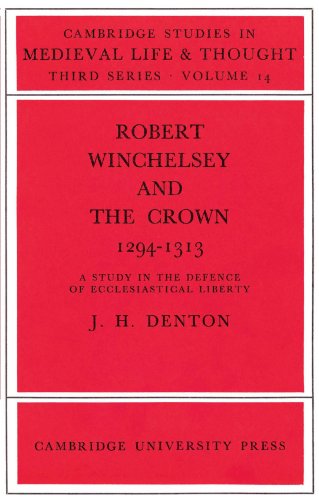 Robert Winchelsey And The Crown 12941313 A Study In The Defence Of Ecclesiastical Liberty Jeffrey H Denton