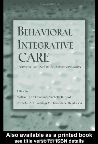 Behavioral Integrative Care Treatments That Work In The Primary Care Setting 1st Edition William T Odonohue