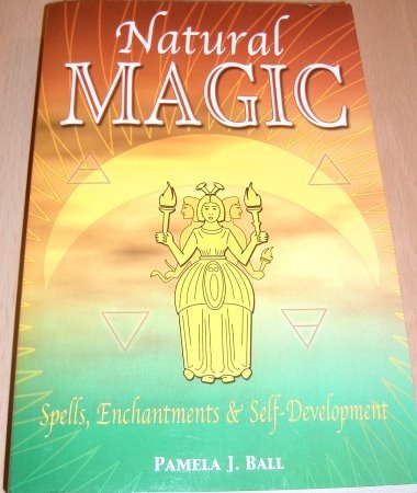 Natural Magic Spells Enchantments And Selfdevelopment Pamela Ball