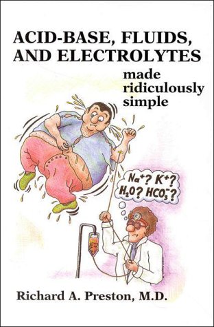Acidbase Fluids And Electrolytes Made Ridiculously Simple 1st Edition Richard Arthur Preston