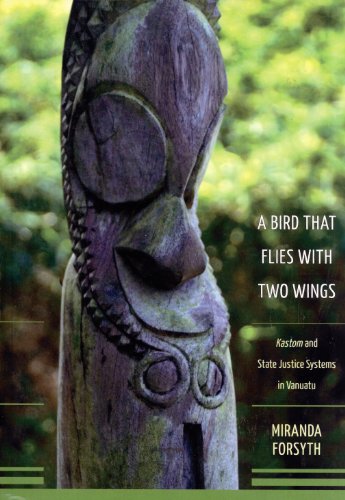 A Bird That Flies With Two Wings The Kastom And State Justice Systems In Vanuatu Miranda Forsyth