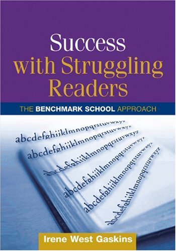 Success With Struggling Readers The Benchmark School Approach Solving Problems In The Teaching Of Literacy 1st Edition Irene West Gaskins Edd