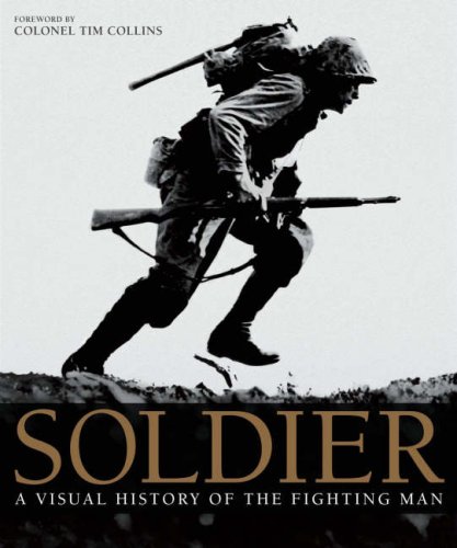 Soldier A Visual History Of The Fighting Man Rg Grant Tim Collins Foreword