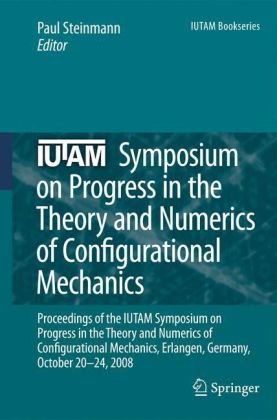 Iutam Symposium On Progress In The Theory And Numerics Of Configurational Mechanics 1st Edition Manfred Braun Auth