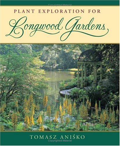 Plant Exploration For Longwood Gardens Tomasz Anisko
