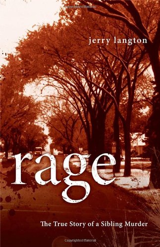Rage The True Story Of A Sibling Murder 1st Edition Jerry Langton