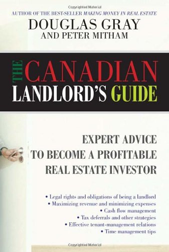 The Canadian Landlords Guide Expert Advice For The Profitable Real Estate Investor 1st Edition Douglas Gray