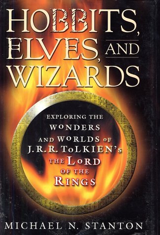 Hobbits Elves And Wizards Exploring The Wonders And Worlds Of Jrr Tolkiens Lord Of The Rings 1st Palgra Michael N Stanton