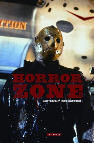 Horror Zone The Cultural Experience Of Contemporary Horror Cinema Ian Conrich