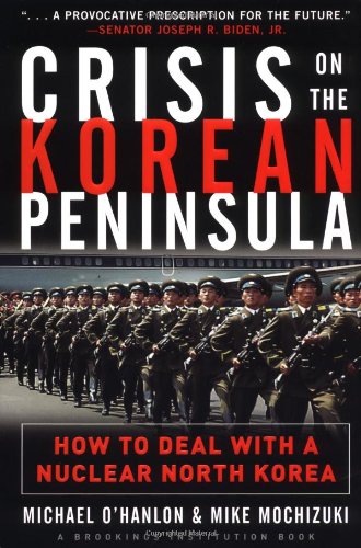 Crisis On The Korean Peninsula How To Deal With A Nuclear North Korea 1st Edition Michael Ohanlon Mike M Mochizuki