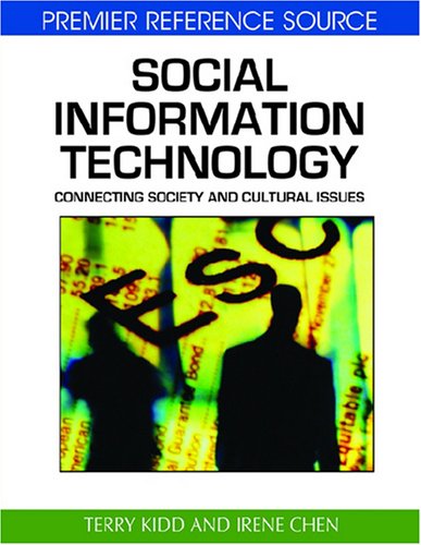 Social Information Technology Connecting Society And Cultural Issues Premier Reference Source Terry Kidd