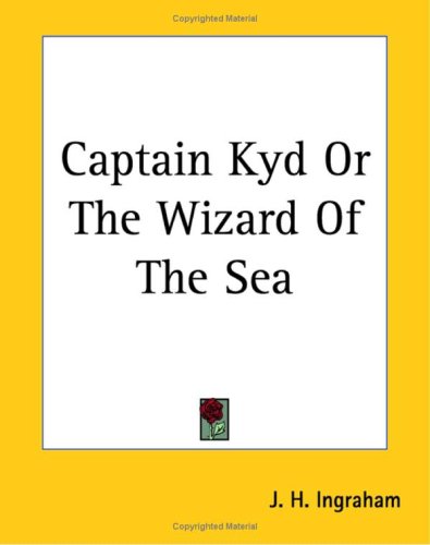 Captain Kyd Or The Wizard Of The Sea J H Ingraham