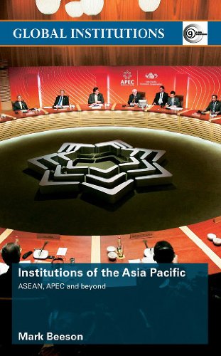 Institutions Of The Asia Pacific Asean Apec And Beyond Routledge Global Institutions 1st Edition Mark Beeson