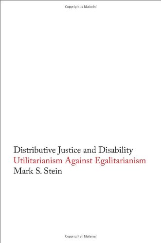 Distributive Justice And Disability Utilitarianism Against Egalitarianism Mark S Stein
