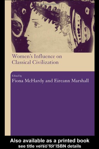Womens Influence On Classical Civilization Fiona Mchardy