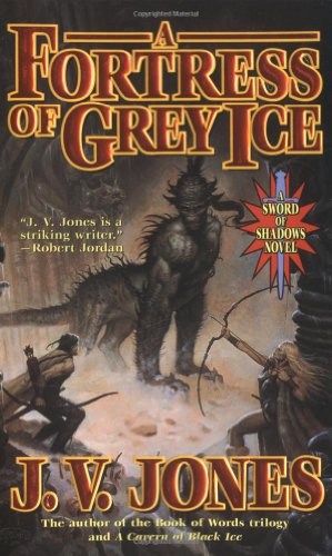 A Fortress Of Grey Ice Book Two Of Sword Of Shadows J V Jones