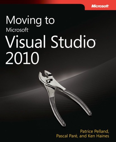 Moving To Microsoft Visual Studio 2010 Patrice Pelland Pascal Pare And Ken Haines