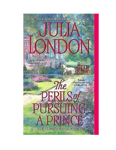 The Perils Of Pursuing A Prince Desperate Debutantes Book 2 Julia London