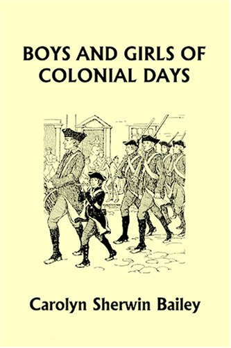 Boys And Girls Of Colonial Days Illustrated Carolyn Sherwin Bailey