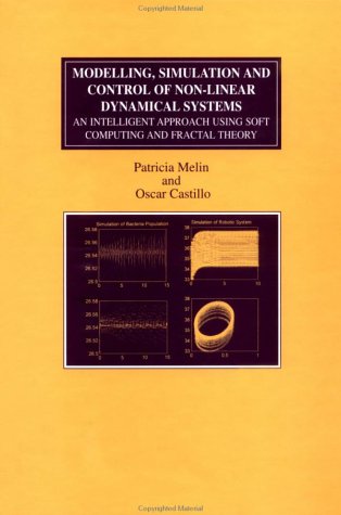 Modelling Simulation And Control Of Nonlinear Dynamical Systems An Intelligent Approach Using Soft Computing And Fractal Theory Numerical Insights Hardskt Patricia Melin