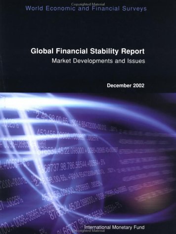 Global Financial Stability Report Market Developments And Issues World Economic Financial Surveys December 2002 International Monetary Fund