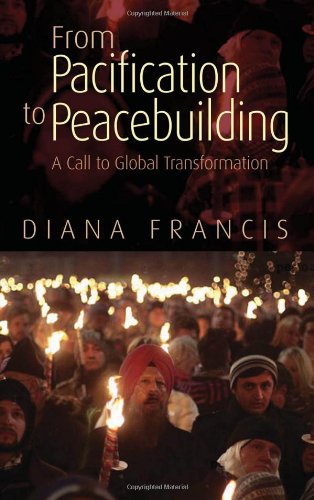 From Pacification To Peacebuilding A Call To Global Transformation Diana Francis