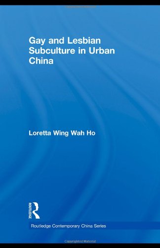 Gay And Lesbian Subculture In Urban China Routledge Contemporary China Series 1st Edition Loretta Wing Wah Ho