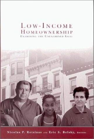 Lowincome Homeownership Examining The Unexamined Goal Illustrated Edition Nicolas P Retsinas