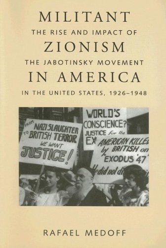 Militant Zionism In America The Rise And Impact Of The Jabotinsky Movement In The United States 19261948 Judaic Studies Series 1st Edition Rafael Medoff