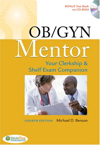 Ob Gyn Mentor Your Clerkship And Shelf Exam Fourth Edition 4th Edition Michael D Benson