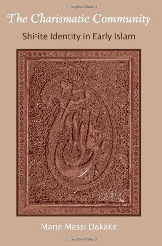 The Charismatic Community Shiite Identity In Early Islam Maria Massi Dakake