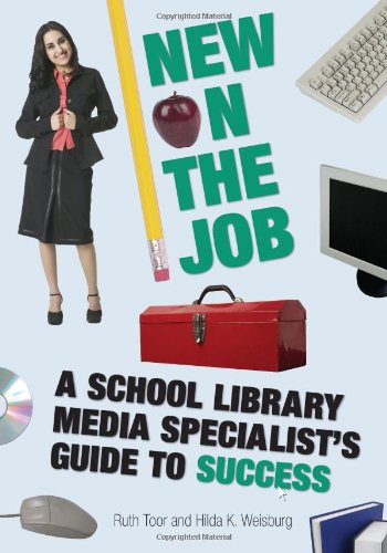 New On The Job A School Library Media Specialists Guide To Success Ruth Toor