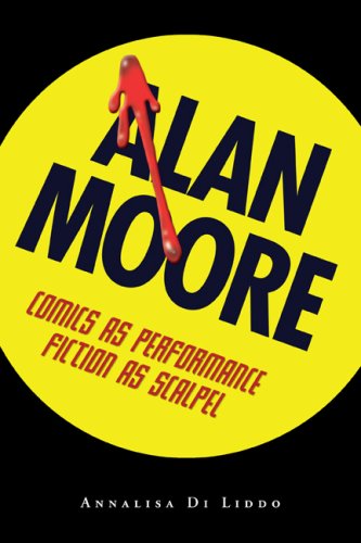 Alan Moore Comics As Performance Fiction As Scalpel Great Comics Artists Series Annalisa Di Liddo
