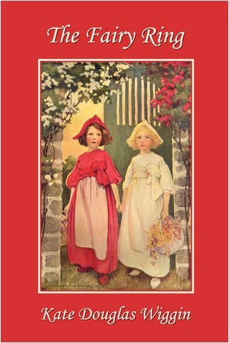 The Fairy Ring Kate Douglas Wiggin Nora Archibald Smith