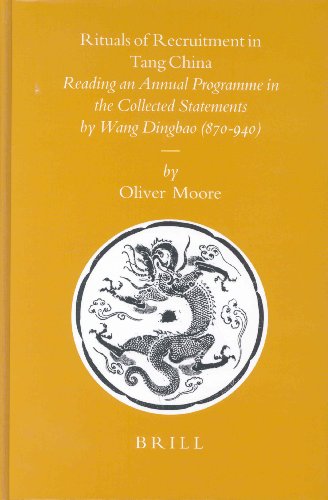 Rituals Of Recruitment In Tang China Reading An Annual Programme In The Collected Statements By Wang Dingbao 870940 Oliver J Moore