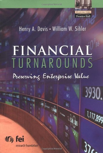 Financial Turnarounds Preserving Enterprise Value Financial Times Prentice Hall Books Henry A Davis