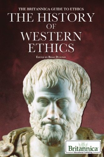 The History Of Western Ethics The Britannica Guide To Ethics Brian Duignan