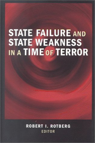 State Failure And State Weakness In A Time Of Terror Robert I Rotberg