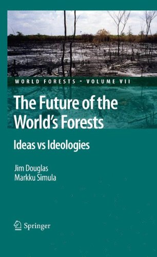 The Future Of The Worlds Forests Ideas Vs Ideologies 1st Edition Jim Douglas