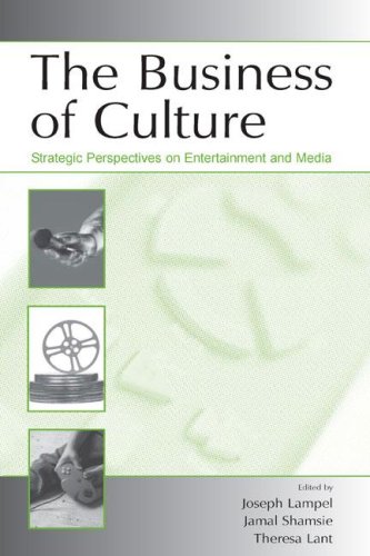 The Business Of Culture Strategic Perspectives On Entertainment And Media Leas Organization Management Leas Organization Management 1st Edition Joseph Lampel