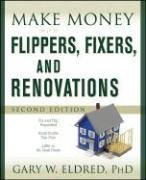 Make Money With Flippers Fixers And Renovations Make Money In Real Estate 2nd Edition Gary W Eldred