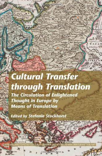 Cultural Transfer Through Translation The Circulation Of Enlightened Thought In Europe By Means Of Translation Internationale Forschungen Zur Allgemeinen Vergleichenden Literaturwissenschaft Stefanie Stockhorst